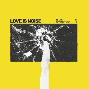Love Is Noise - To Live In A Different Way  CD